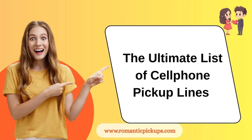 The Ultimate List of Cellphone Pickup Lines