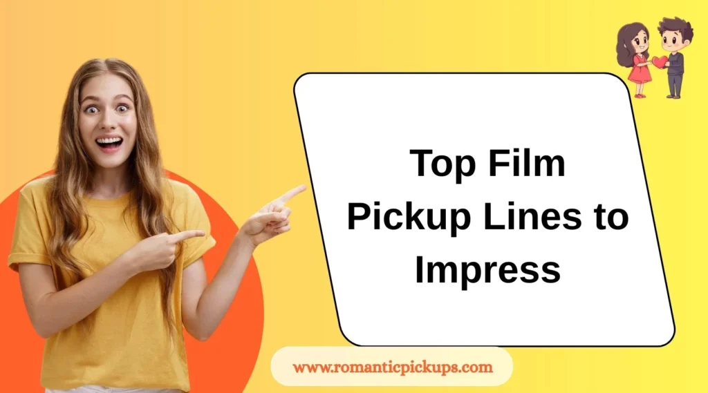 Top Film Pickup Lines to Impress
