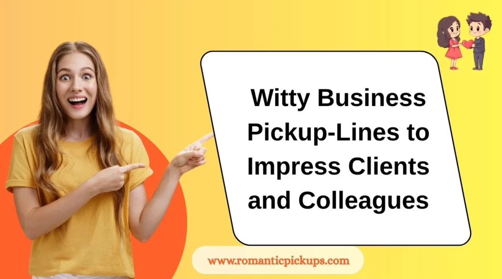 Witty Business Pickup-Lines to Impress Clients and Colleagues